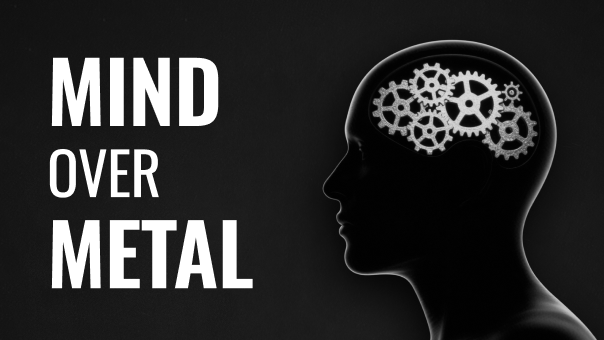 Thoughts from Themes: Mind Over Metal